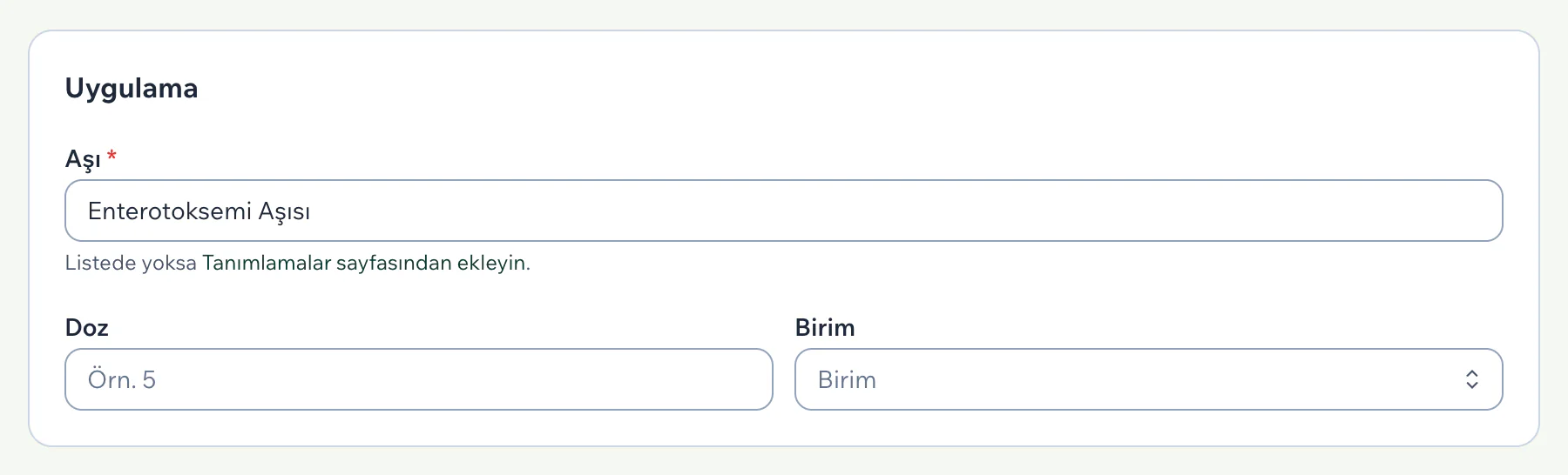 Uygulama bölümünde Aşı alanına hazır listeden bir aşı adı seçilmiş, altında Doz ve Birim alanları